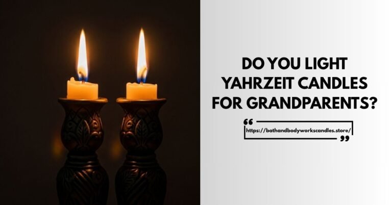 Do You Light Yahrzeit Candles for Grandparents? By bathandbodyworkscandles.store